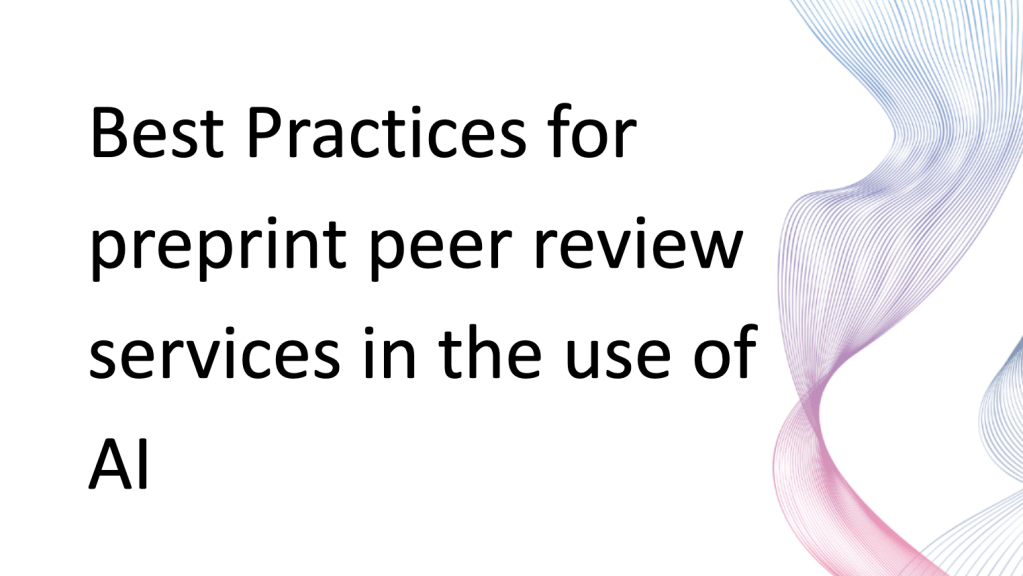 Best Practices for preprint peer review services in the use of&nbsp;AI
